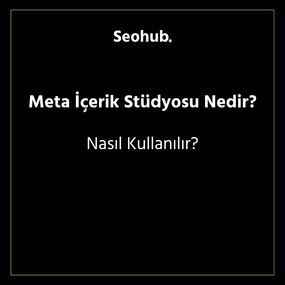 Facebook (Meta) İçerik Stüdyosu Nedir? Nasıl Kullanılır?